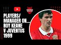 Man Utd Players on Roy Keane Performance v Juventus 1999