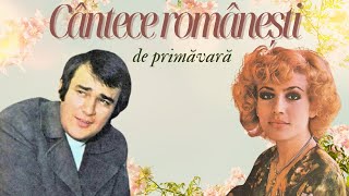 Cele mai frumoase cântece de primăvară🌷 | Muzică ușoară românească