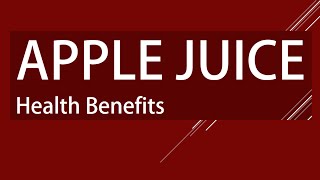 Amazing Health Benefits of Apple Juice - Apple Juice Benefits - Apple Juice for Good Health Amazing Health Benefits of Apple Juice - Apple Juice Benefits - Apple Juice for Good Health