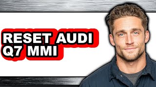 How to Reset Audi Q7 Mmi - Easy Guide screenshot 5
