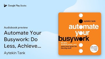 Automate Your Busywork: Do Less, Achieve More,… by Aytekin Tank · Audiobook preview