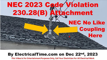 NEC 2023 - 230.28(B) Service Masts as Supports - Attachment Violation by ElectricalTime.com