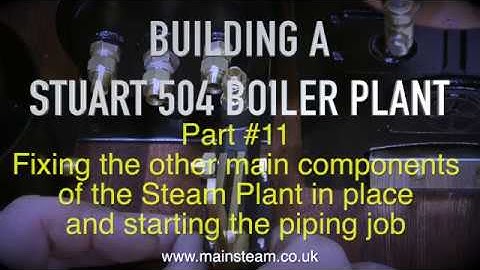 MAKING A STUART 504 BOILER PLANT - PART #11 - FITTING COMPONENTS
