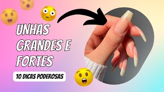 COMO TER UNHAS GRANDES E FORTES | 10 DICAS PODEROSAS