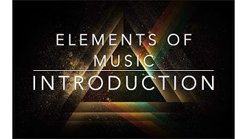Introduction Video - Elements of Music