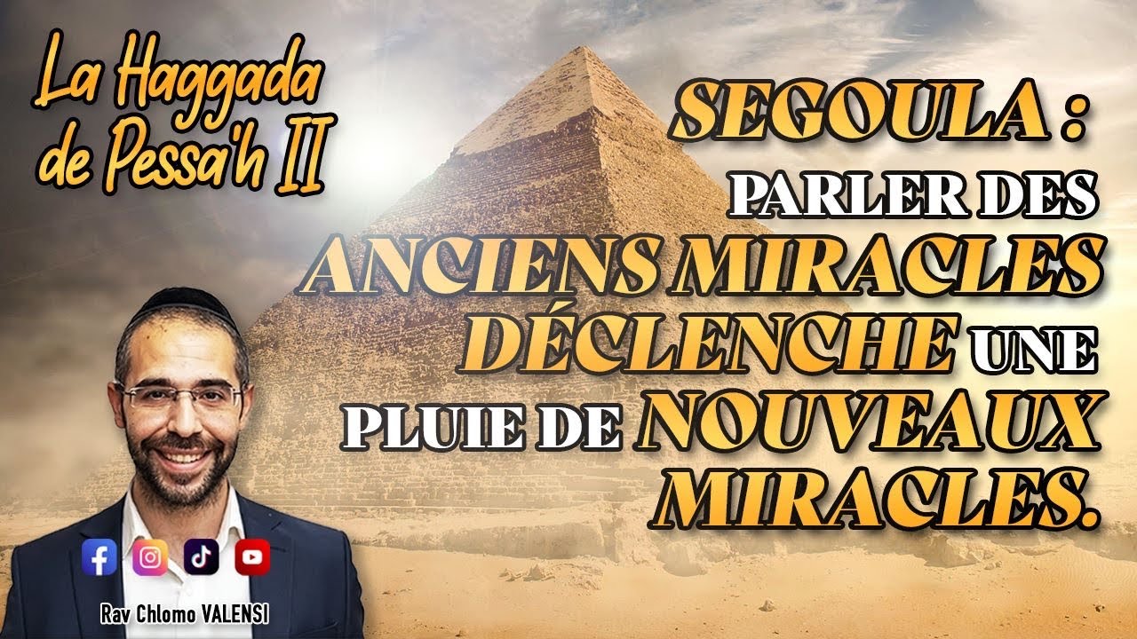 Ségoula : Parler des anciens miracles déclenche une pluie de nouveaux miracles - Rav Chlomo Valensi