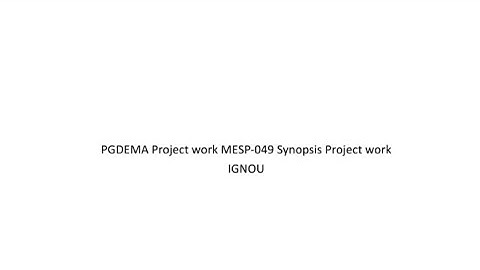 Exploring the Key Concepts of PGDEMA Project Work: MESP-049 | IGNOU Synopsis Project Work