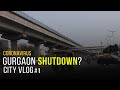 Vlog -1  Corona Virus: Gurgaon City Life
