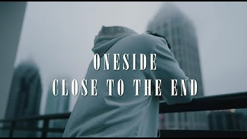 One Side - Close To The End (Official Video)