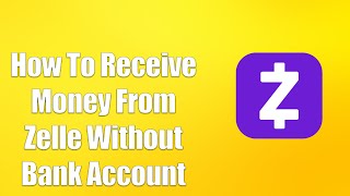How To Receive Money From Zelle Without Bank Account