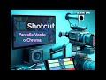 EDICIÓN DE VIDEO: SHOTCUT- PANTALLA VERDE O CHROMA