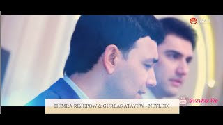 Gurbash Atayew & Hemra Rejepow - Neyledi 2019