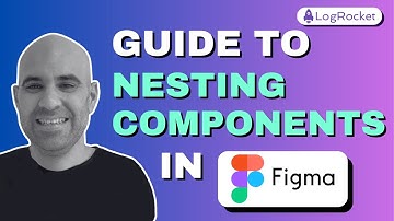 Mastering Figma nesting made easy!