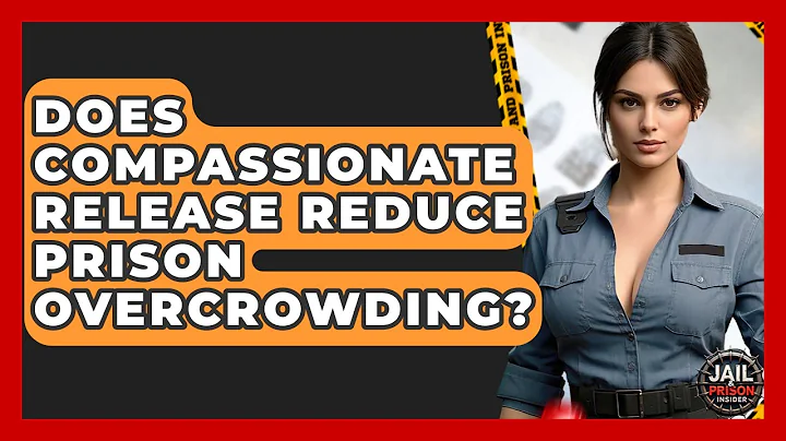 Does Compassionate Release Reduce Prison Overcrowding? - Jail & Prison Insider
