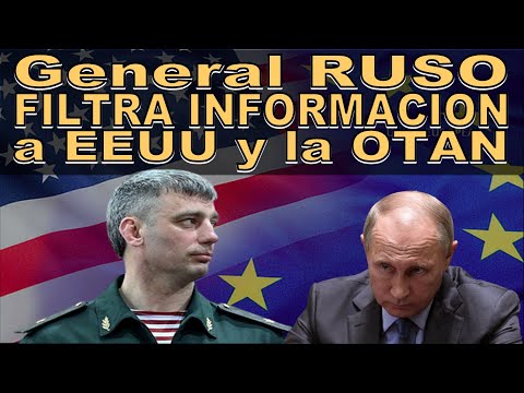 | General RUSO Filtra Informacion a ESTADOS UNIDOS y a la OTAN