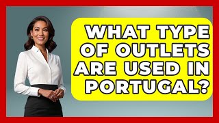 What Type Of Outlets Are Used In Portugal? - Exploring Southwest Europe