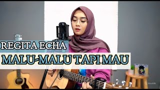 Regita Echa - MALU-MALU TAPI MAU | Cover Akustik Terbaik 202