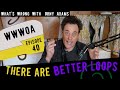 &quot;There’s a Better Loop&#39;&#39;&#39; WWWOA 40 - Podcast