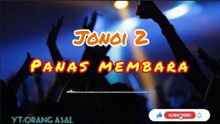 JONOI 2_PANAS MEMBARA.mp3 lagu orang asli