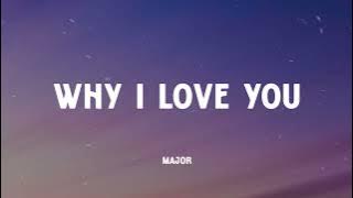 MAJOR. - Why I Love You (Music Video Lyrics)