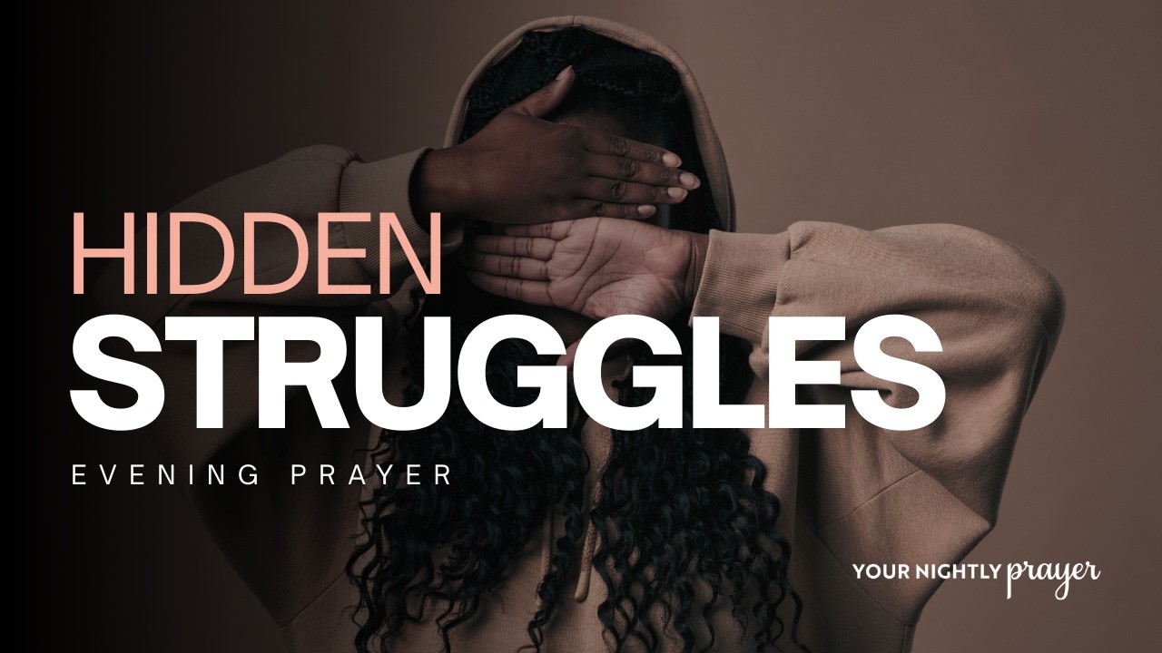 Evening Prayer | He Knows Your Hidden Struggles | Your Nightly Prayer