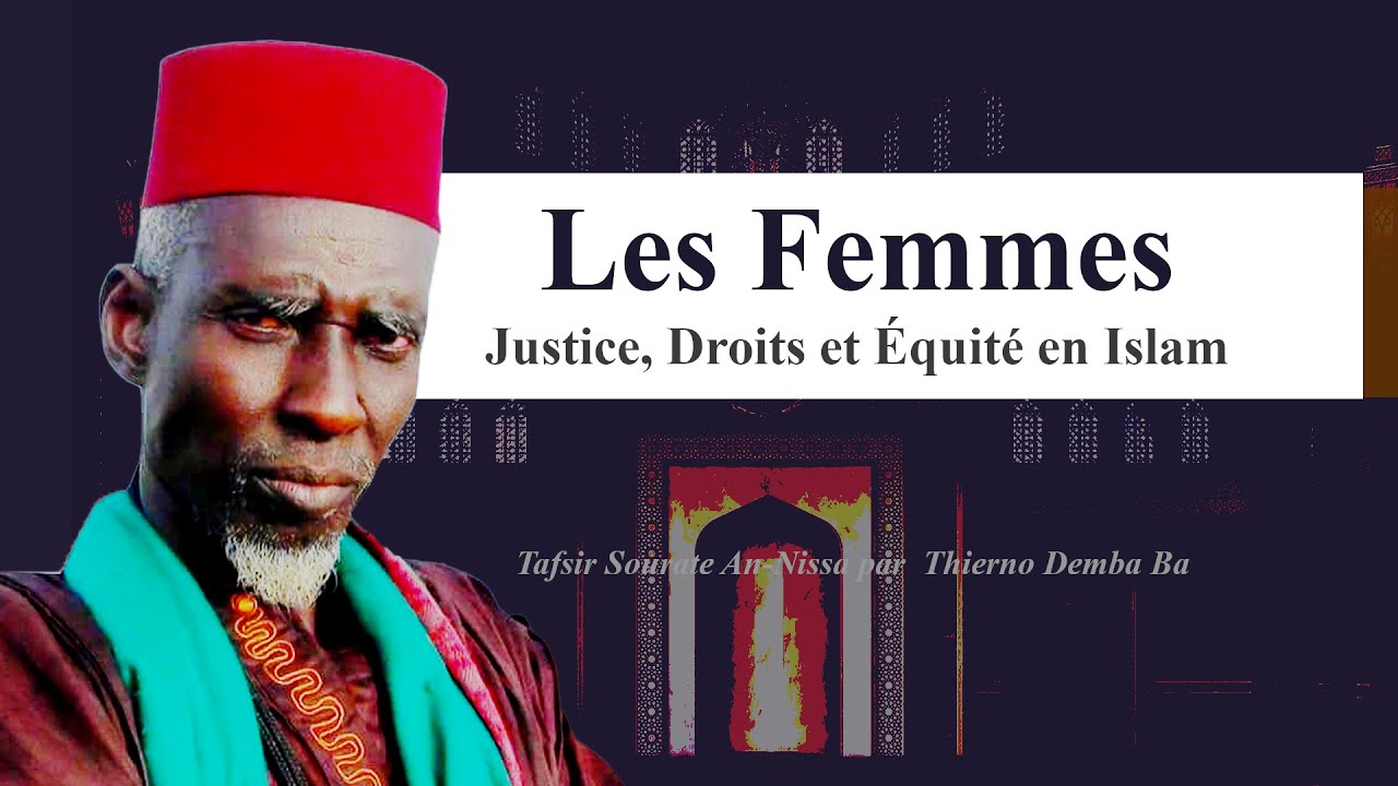 Tafsir Sourate An-Nissa p1 : Justice, Droits des Femmes et Équité – Thierno Demba Bah