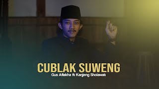 CUBLAK SUWENG - Gus Aflakha ft Kanjeng Sholawat