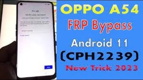 Oppo A54 Cph2239 Frp Bypass Unlock 2023 Reset Method Not Working  Clon Phone Not Open