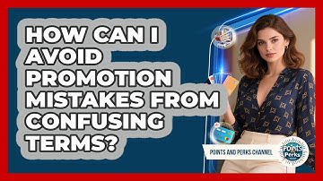 How Can I Avoid Promotion Mistakes From Confusing Terms? - Points and Perks Channel