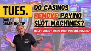 Daily Gambling Tip: Do Casinos Remove Paying Slot Machines? 🎰 What About Progressives?