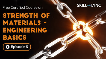 Strength of Materials | Engineering Basics | Episode 6 | Skill-Lync