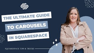 The Ultimate Guide to Carousels in Squarespace