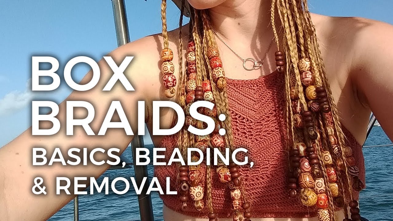 Box Braids in Caucasian Hair: Basics, Beading & Removal (Sailing Hair Maintenance)