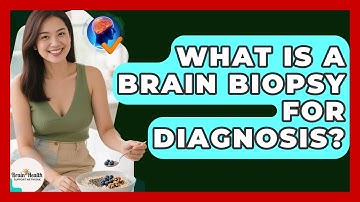 What Is A Brain Biopsy For Diagnosis? - Brain Health Support Network