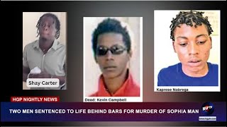 TWO MEN SENTENCED TO LIFE BEHIND BARS FOR MURDER OF SOPHIA MAN