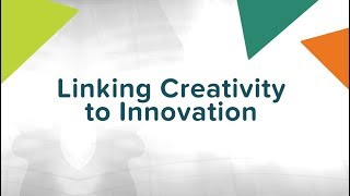 Creativity [5/5] – Linking Creativity to Innovation