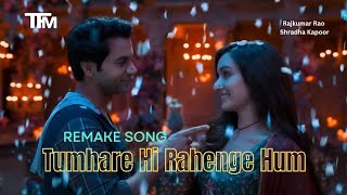 Tumhare Hi Rahenge Hum Remake Song With Lyrics