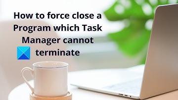 How to force close a Program which Task Manager cannot terminate