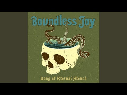 Boundless Joy - Bong of Eternal Stench