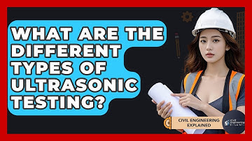What Are The Different Types Of Ultrasonic Testing? - Civil Engineering Explained