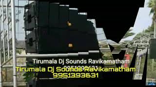 Tirumala Dj sounds ravikamatham 9951393631