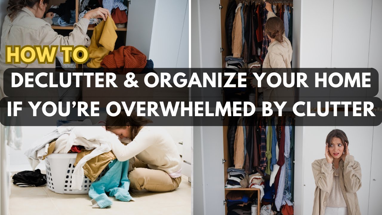 How To Declutter And Organize Your Home If You're Overwhelmed By ...