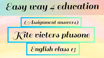 Kite victers plusone english class 13 assignment answers.