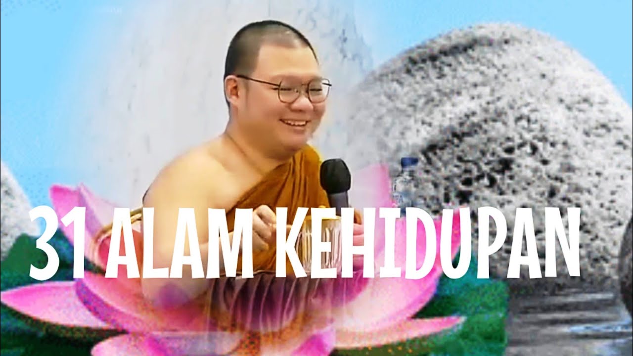 31 ALAM KEHIDUPAN 《BHANTE ABHIJATO》