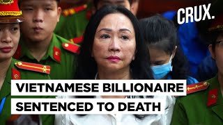 Vietnam Property Tycoon Truong My Lan Slapped With Death Penalty Over LargestEver $27Bn Fraud Case