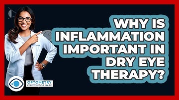Why Is Inflammation Important In Dry Eye Therapy? - Optometry Knowledge Base