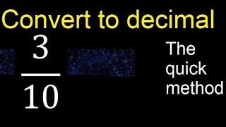 Convert 3/10 to decimal . How To Convert Decimals to Fractions