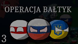 OPERACJA BAŁTYK ❘ Nowa Przyszłość Europy ❘ 03