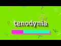 How to say "tenodynia"! (High Quality Voices)