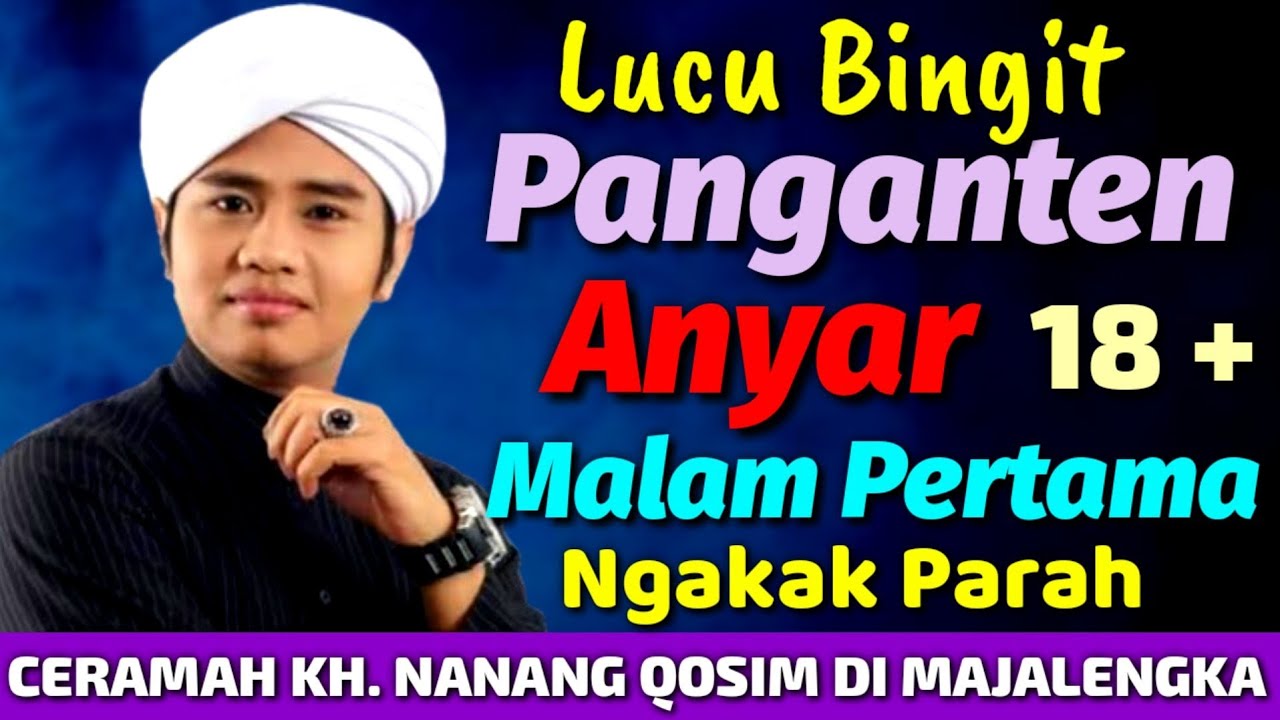 CERAMAH LUCU KH. NANANG QOSIM TERBARU TEMA NIKAH